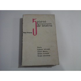     5  PIESE  DE  TEATRU  -  PAUL  EVERAC  -  Bucuresti, 1967